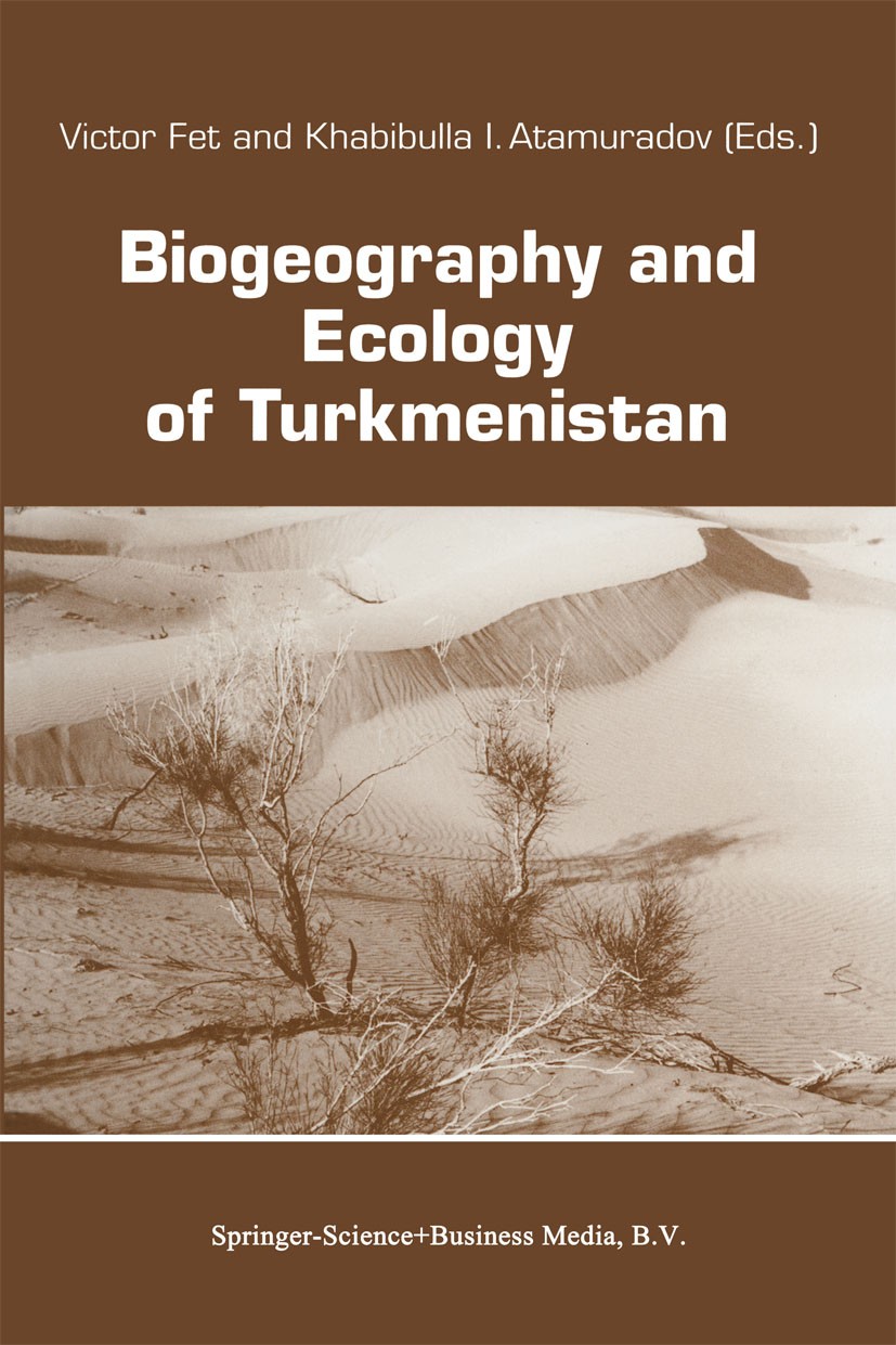 Titlebook: Biogeography and Ecology of Turkmenistan; Victor Fet,Khabibulla I. Atamuradov Book 1994 Springer Science+Business Media Dordrecht 1994 Fau Titlebook: Biogeography and Ecology of Turkmenistan; Victor Fet,Khabibulla I. Atamuradov Book 1994 Springer Science+Business Media Dordrecht 1994 Fau
