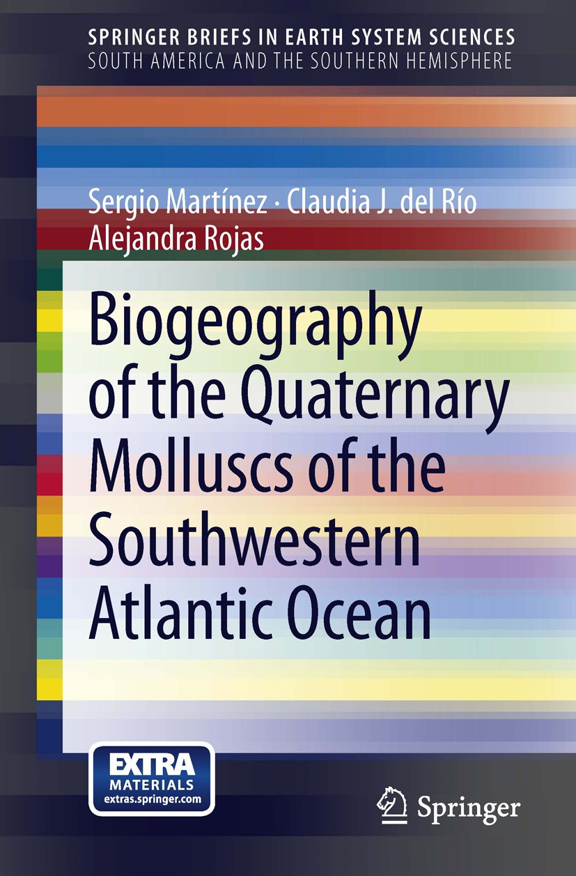Titlebook: Biogeography of the Quaternary Molluscs of the Southwestern Atlantic Ocean; Sergio Martínez,Claudia J. del Río,Alejandra Rojas Book 2013 T Titlebook: Biogeography of the Quaternary Molluscs of the Southwestern Atlantic Ocean; Sergio Martínez,Claudia J. del Río,Alejandra Rojas Book 2013 T