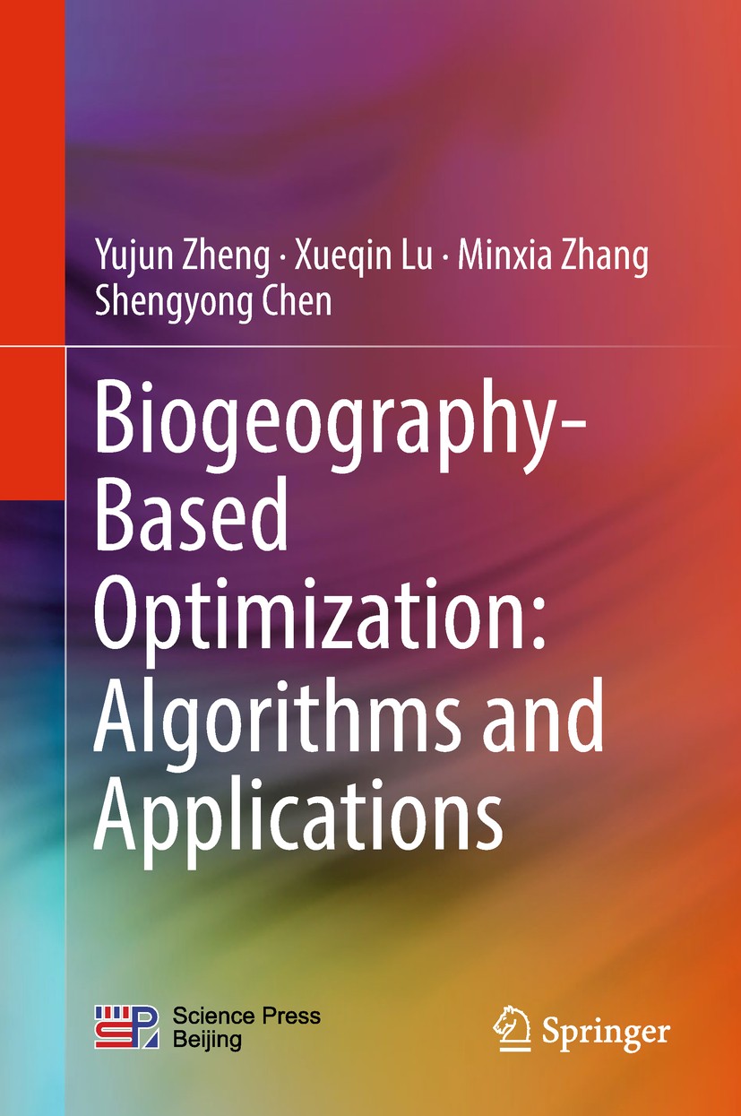 Titlebook: Biogeography-Based Optimization: Algorithms and Applications; Yujun Zheng,Xueqin Lu,Shengyong Chen Book 2019 Springer Nature Singapore Pte Titlebook: Biogeography-Based Optimization: Algorithms and Applications; Yujun Zheng,Xueqin Lu,Shengyong Chen Book 2019 Springer Nature Singapore Pte