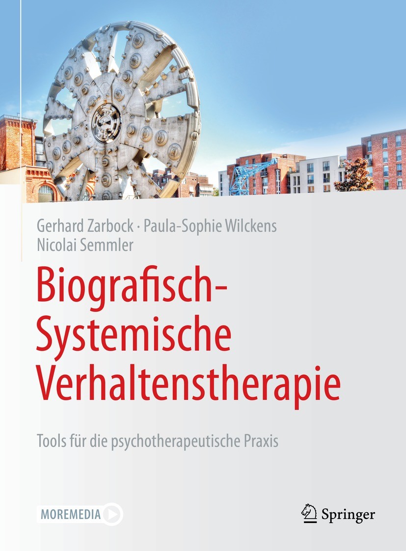 Titlebook: Biografisch-Systemische Verhaltenstherapie; Tools für die psycho Gerhard Zarbock,Paula-Sophie Stürzel,Nicolai Semml Book 2022 Springer-Verl Titlebook: Biografisch-Systemische Verhaltenstherapie; Tools für die psycho Gerhard Zarbock,Paula-Sophie Stürzel,Nicolai Semml Book 2022 Springer-Verl