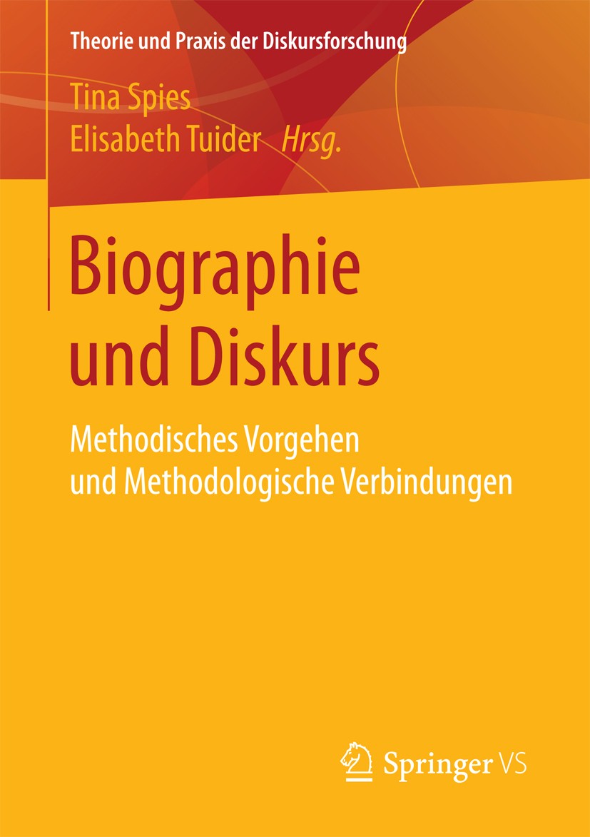 Titlebook: Biographie und Diskurs; Methodisches Vorgehe Tina Spies,Elisabeth Tuider Book 2017 Springer Fachmedien Wiesbaden 2017 Biographie.Diskurs.Po Titlebook: Biographie und Diskurs; Methodisches Vorgehe Tina Spies,Elisabeth Tuider Book 2017 Springer Fachmedien Wiesbaden 2017 Biographie.Diskurs.Po