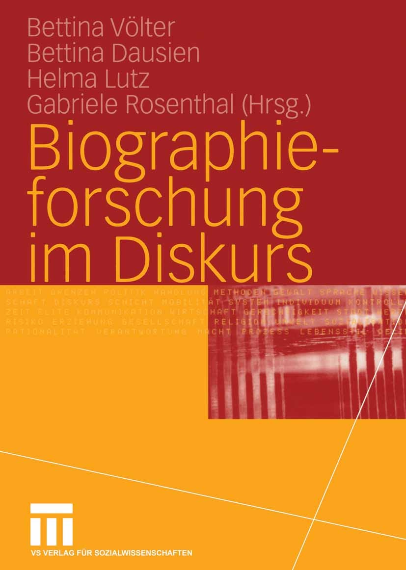 Titlebook: Biographieforschung im Diskurs; Bettina Völter,Bettina Dausien,Gabriele Rosenthal Book 20051st edition VS Verlag für Sozialwissenschaften Titlebook: Biographieforschung im Diskurs; Bettina Völter,Bettina Dausien,Gabriele Rosenthal Book 20051st edition VS Verlag für Sozialwissenschaften