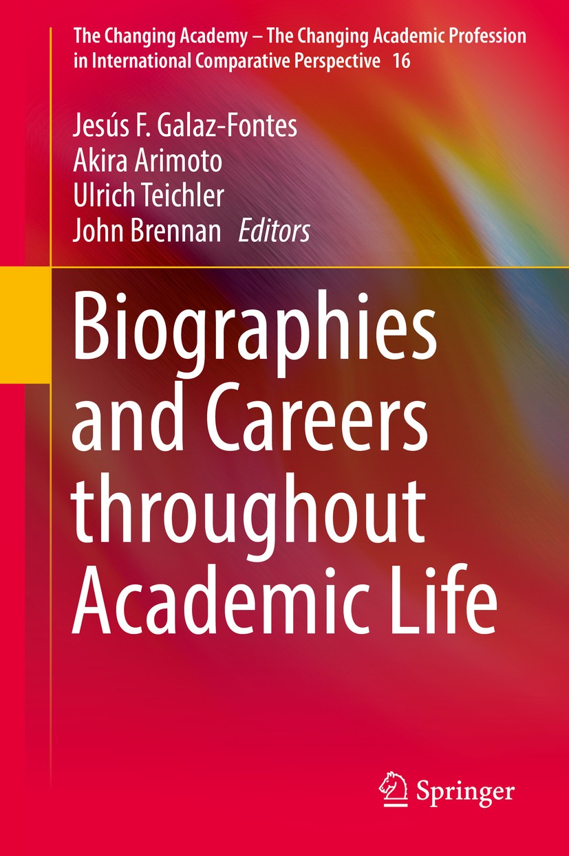 Titlebook: Biographies and Careers throughout Academic Life; Jesús F. Galaz-Fontes,Akira Arimoto,John Brennan Book 2016 Springer International Publis Titlebook: Biographies and Careers throughout Academic Life; Jesús F. Galaz-Fontes,Akira Arimoto,John Brennan Book 2016 Springer International Publis