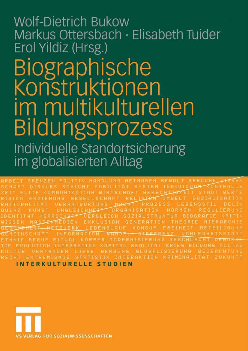 Titlebook: Biographische Konstruktionen im multikulturellen Bildungsprozess; Individuelle Standor Wolf-Dietrich Bukow,Markus Ottersbach,Erol Yildiz Bo Titlebook: Biographische Konstruktionen im multikulturellen Bildungsprozess; Individuelle Standor Wolf-Dietrich Bukow,Markus Ottersbach,Erol Yildiz Bo