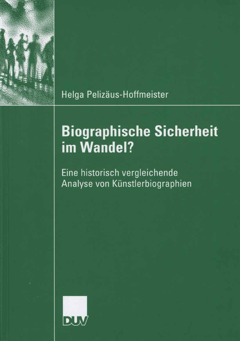 Titlebook: Biographische Sicherheit im Wandel?; Eine historisch verg Helga Pelizäus-Hoffmeister Book 2006 VS Verlag für Sozialwissenschaften | Springe Titlebook: Biographische Sicherheit im Wandel?; Eine historisch verg Helga Pelizäus-Hoffmeister Book 2006 VS Verlag für Sozialwissenschaften | Springe