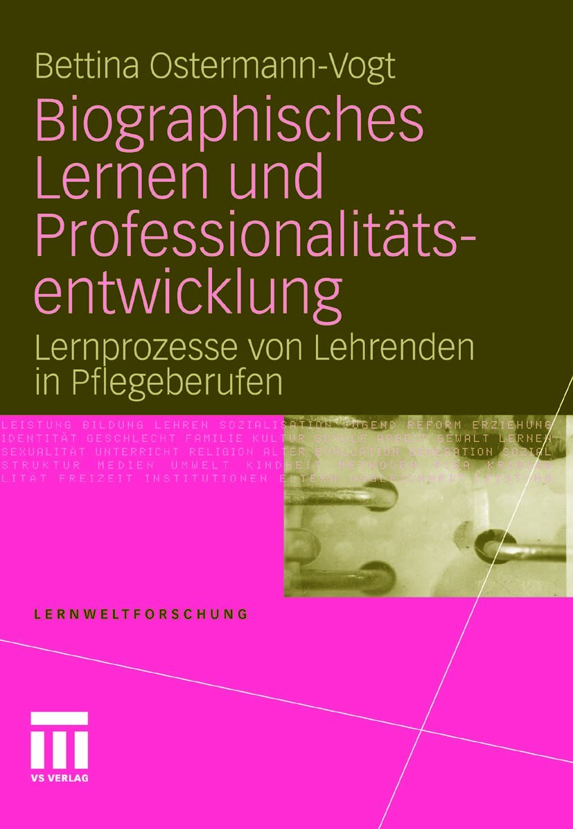 Titlebook: Biographisches Lernen und Professionalitätsentwicklung; Lernprozesse von Leh Bettina Ostermann-Vogt Book 2011 VS Verlag für Sozialwissensch Titlebook: Biographisches Lernen und Professionalitätsentwicklung; Lernprozesse von Leh Bettina Ostermann-Vogt Book 2011 VS Verlag für Sozialwissensch