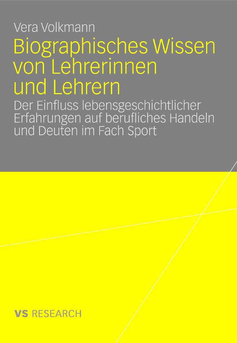 Titlebook: Biographisches Wissen von Lehrerinnen und Lehrern; Der Einfluss lebensg Vera Volkmann Book 2008 VS Verlag für Sozialwissenschaften | Spring Titlebook: Biographisches Wissen von Lehrerinnen und Lehrern; Der Einfluss lebensg Vera Volkmann Book 2008 VS Verlag für Sozialwissenschaften | Spring