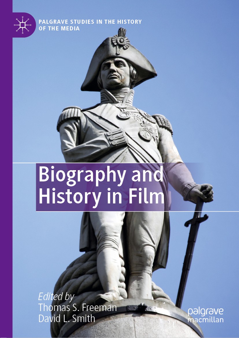 Titlebook: Biography and History in Film; Thomas S. Freeman,David L. Smith Book 2019 The Editor(s) (if applicable) and The Author(s) 2019 Cinema.Popu Titlebook: Biography and History in Film; Thomas S. Freeman,David L. Smith Book 2019 The Editor(s) (if applicable) and The Author(s) 2019 Cinema.Popu