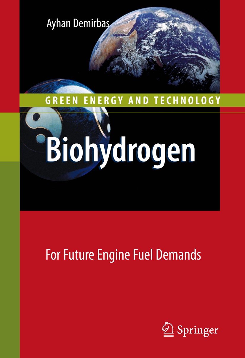 Titlebook: Biohydrogen; For Future Engine Fu Ayhan Demirbas Book 2009 Springer-Verlag London 2009 Bioethanol.Ethan.biodiesel.biofuel.biogas.biomass.fu Titlebook: Biohydrogen; For Future Engine Fu Ayhan Demirbas Book 2009 Springer-Verlag London 2009 Bioethanol.Ethan.biodiesel.biofuel.biogas.biomass.fu
