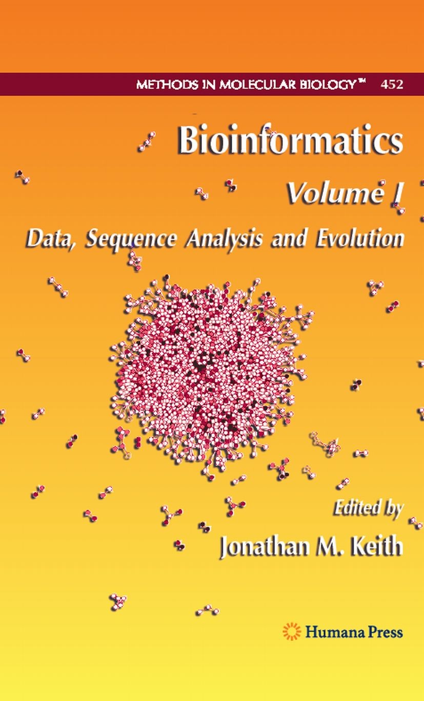 Titlebook: Bioinformatics; Volume I: Data, Sequ Jonathan M. Keith Book 2008 Humana Press 2008 Computational diagnostics.Computer.Databases.Evolution.M Titlebook: Bioinformatics; Volume I: Data, Sequ Jonathan M. Keith Book 2008 Humana Press 2008 Computational diagnostics.Computer.Databases.Evolution.M