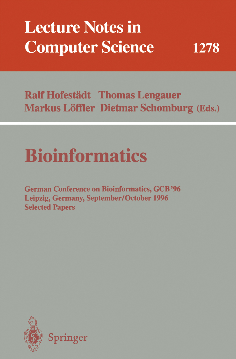 Titlebook: Bioinformatics; German Conference on Ralf Hofestädt,Thomas Lengauer,Dietmar Schomburg Conference proceedings 1997 Springer-Verlag Berlin He Titlebook: Bioinformatics; German Conference on Ralf Hofestädt,Thomas Lengauer,Dietmar Schomburg Conference proceedings 1997 Springer-Verlag Berlin He