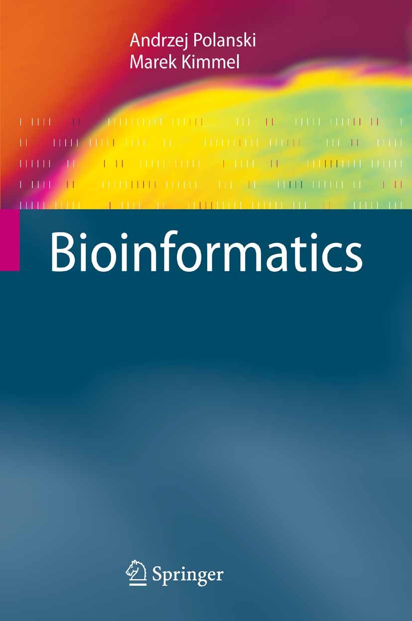 Titlebook: Bioinformatics; Andrzej Polanski,Marek Kimmel Textbook 2007 Springer-Verlag Berlin Heidelberg 2007 Alignment.Analysis.DNA sequencing.Micro Titlebook: Bioinformatics; Andrzej Polanski,Marek Kimmel Textbook 2007 Springer-Verlag Berlin Heidelberg 2007 Alignment.Analysis.DNA sequencing.Micro
