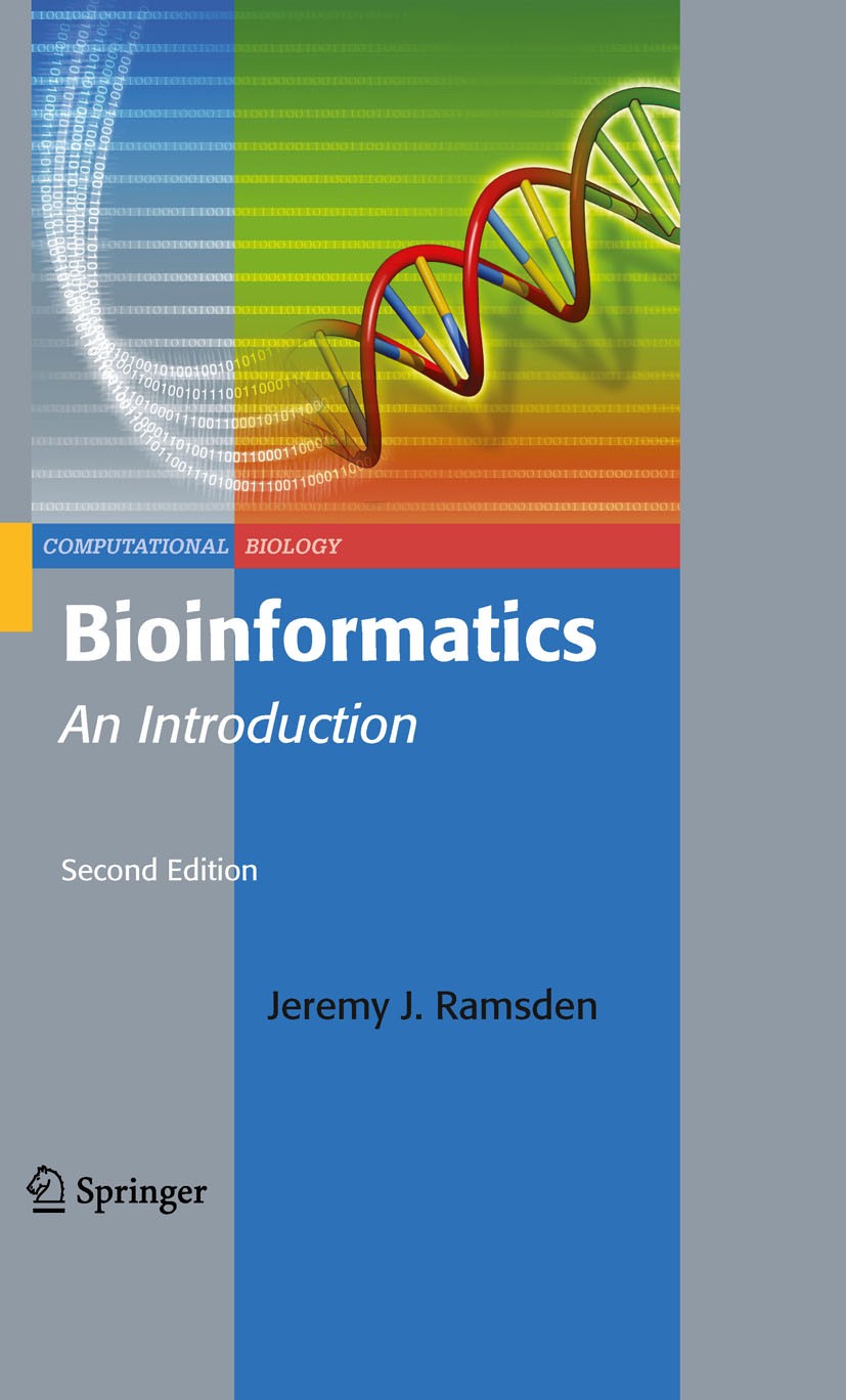 Titlebook: Bioinformatics; An Introduction Jeremy Ramsden Textbook 20092nd edition Springer-Verlag London 2009 algorithms.bioinformatics.biology.compl Titlebook: Bioinformatics; An Introduction Jeremy Ramsden Textbook 20092nd edition Springer-Verlag London 2009 algorithms.bioinformatics.biology.compl