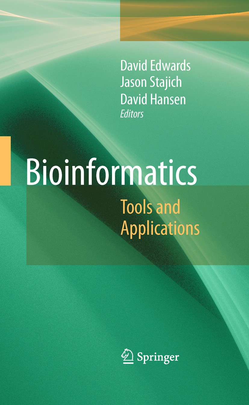 Titlebook: Bioinformatics; Tools and Applicatio David Edwards,Jason‘Stajich,David Hansen Textbook 2009 Springer-Verlag New York 2009 Annotation.DNA.DN Titlebook: Bioinformatics; Tools and Applicatio David Edwards,Jason‘Stajich,David Hansen Textbook 2009 Springer-Verlag New York 2009 Annotation.DNA.DN