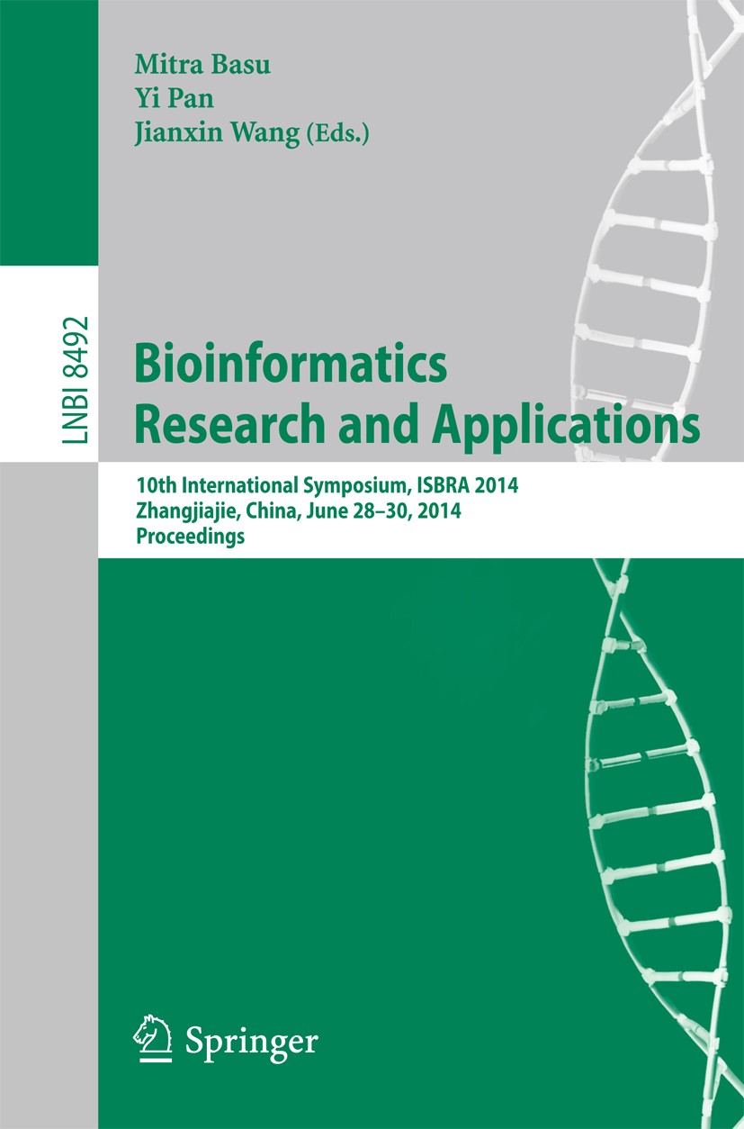 Titlebook: Bioinformatics Research and Applications; 10th International S Mitra Basu,Yi Pan,Jianxin Wang Conference proceedings 2014 Springer Internat Titlebook: Bioinformatics Research and Applications; 10th International S Mitra Basu,Yi Pan,Jianxin Wang Conference proceedings 2014 Springer Internat