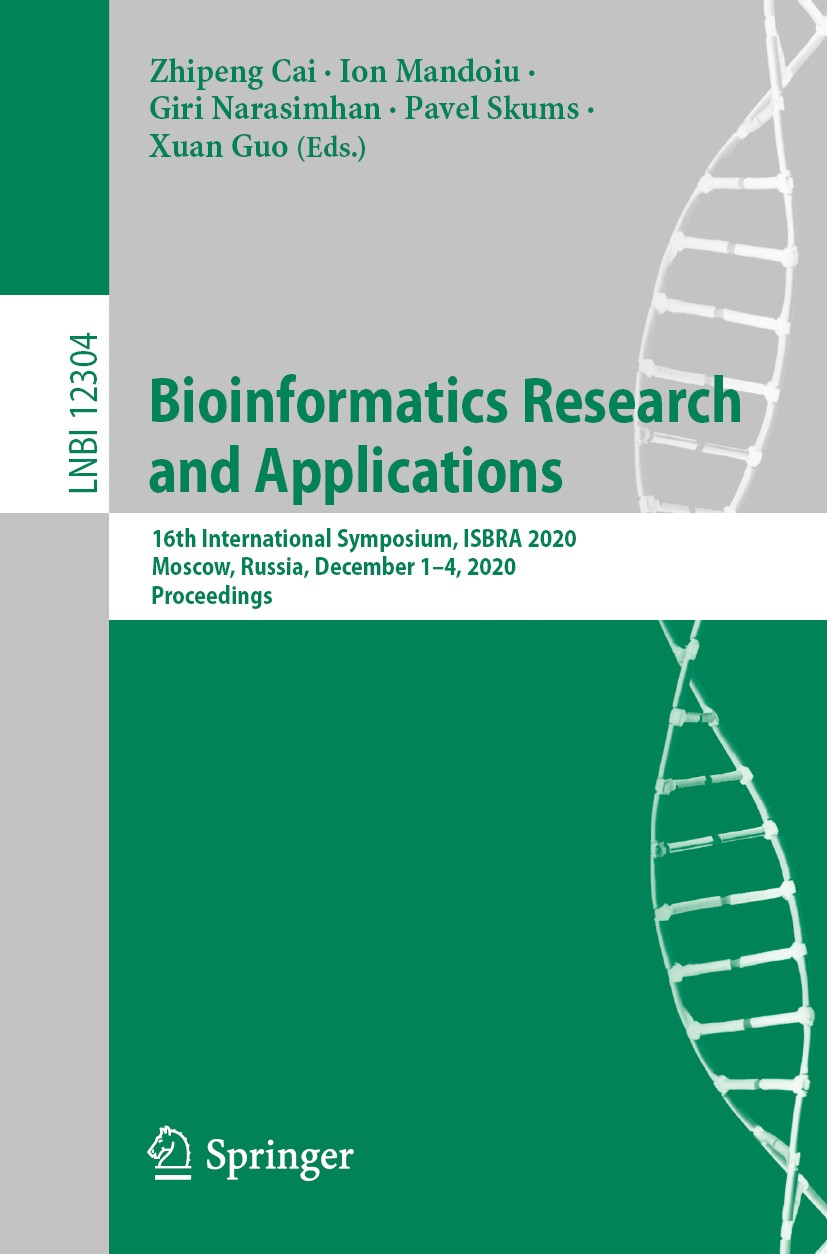 Titlebook: Bioinformatics Research and Applications; 16th International S Zhipeng Cai,Ion Mandoiu,Xuan Guo Conference proceedings 2020 Springer Nature Titlebook: Bioinformatics Research and Applications; 16th International S Zhipeng Cai,Ion Mandoiu,Xuan Guo Conference proceedings 2020 Springer Nature