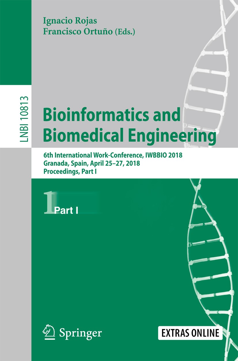 Titlebook: Bioinformatics and Biomedical Engineering; 6th International Wo Ignacio Rojas,Francisco Ortuño Conference proceedings 2018 Springer Interna Titlebook: Bioinformatics and Biomedical Engineering; 6th International Wo Ignacio Rojas,Francisco Ortuño Conference proceedings 2018 Springer Interna