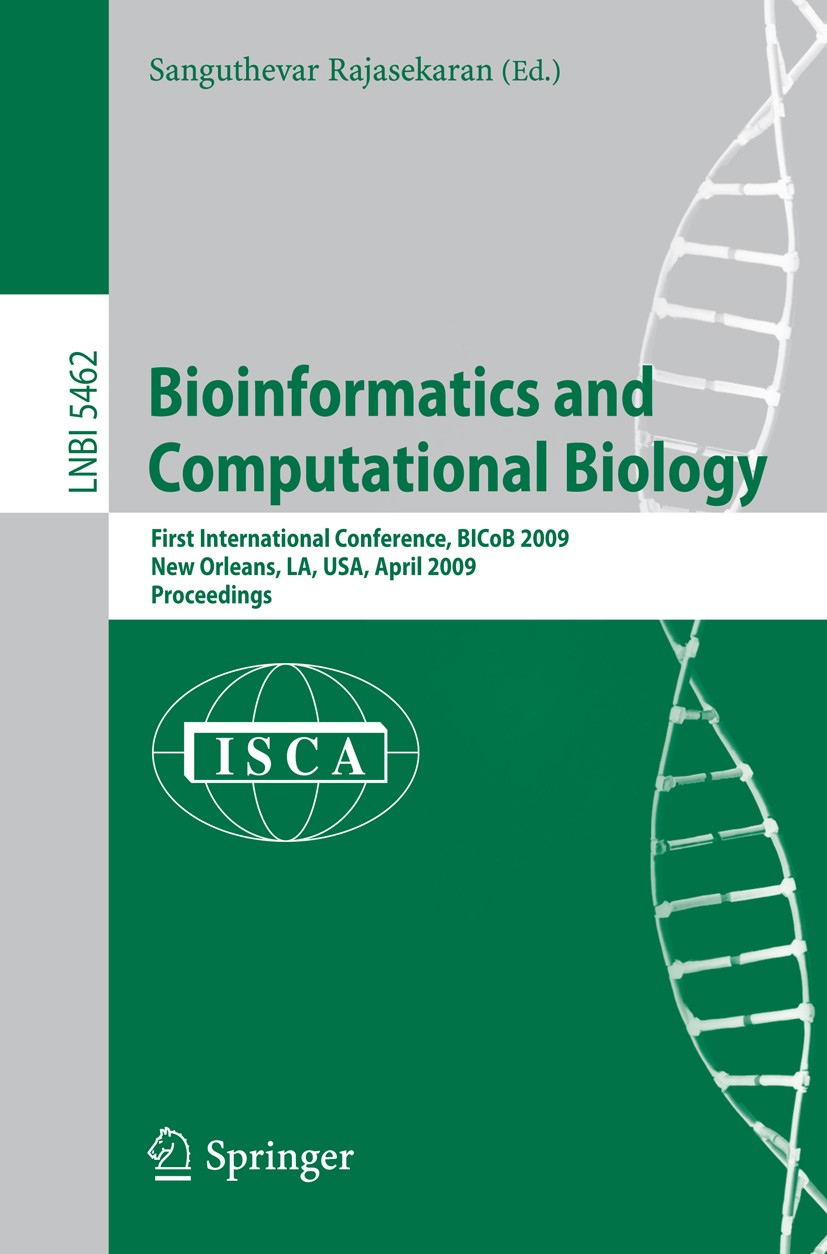 Titlebook: Bioinformatics and Computational Biology; First International Sanguthevar Rajasekaran Conference proceedings 2009 Springer-Verlag Berlin H Titlebook: Bioinformatics and Computational Biology; First International Sanguthevar Rajasekaran Conference proceedings 2009 Springer-Verlag Berlin H