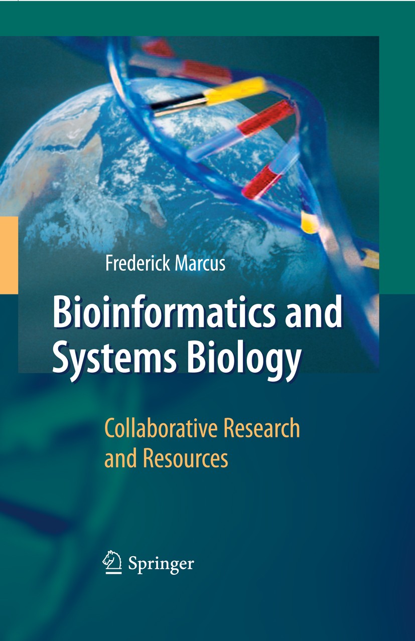 Titlebook: Bioinformatics and Systems Biology; Collaborative Resear Frederick B. Marcus Book 2008 Springer-Verlag Berlin Heidelberg 2008 Bioinformatic Titlebook: Bioinformatics and Systems Biology; Collaborative Resear Frederick B. Marcus Book 2008 Springer-Verlag Berlin Heidelberg 2008 Bioinformatic