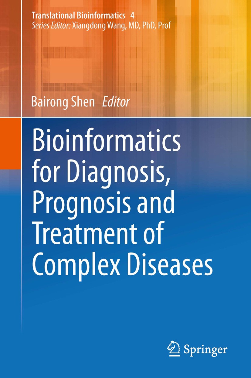 Titlebook: Bioinformatics for Diagnosis, Prognosis and Treatment of Complex Diseases; Bairong Shen Book 2013 Springer Science+Business Media Dordrech Titlebook: Bioinformatics for Diagnosis, Prognosis and Treatment of Complex Diseases; Bairong Shen Book 2013 Springer Science+Business Media Dordrech