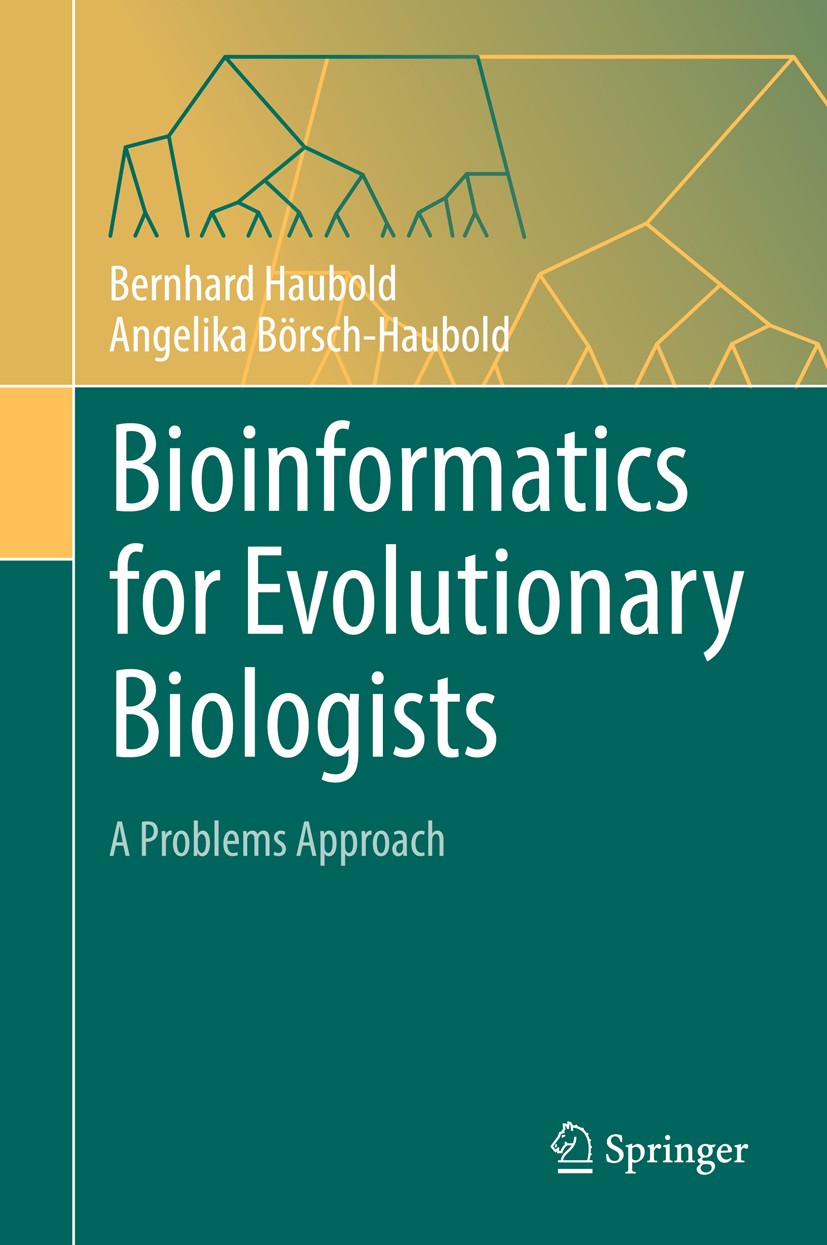 Titlebook: Bioinformatics for Evolutionary Biologists; A Problems Approach Bernhard Haubold,Angelika Börsch-Haubold Textbook 20171st edition Springer Titlebook: Bioinformatics for Evolutionary Biologists; A Problems Approach Bernhard Haubold,Angelika Börsch-Haubold Textbook 20171st edition Springer