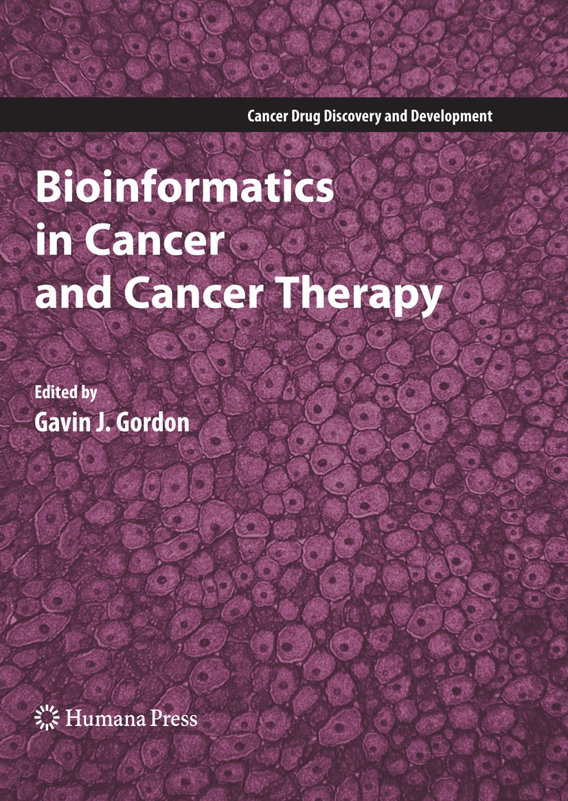 Titlebook: Bioinformatics in Cancer and Cancer Therapy; Gavin J. Gordon Book 2009 Humana Press 2009 Bioinformatics.DNA sequencing.Microarray.algorith Titlebook: Bioinformatics in Cancer and Cancer Therapy; Gavin J. Gordon Book 2009 Humana Press 2009 Bioinformatics.DNA sequencing.Microarray.algorith