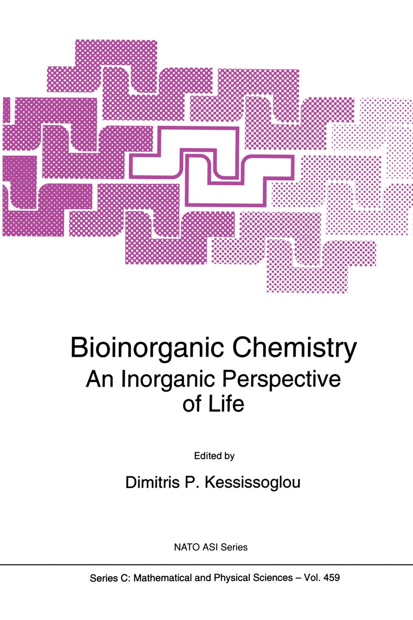 Titlebook: Bioinorganic Chemistry; An Inorganic Perspec Dimitris P. Kessissoglou Book 1995 Springer Science+Business Media Dordrecht 1995 Base.DNA.Ino Titlebook: Bioinorganic Chemistry; An Inorganic Perspec Dimitris P. Kessissoglou Book 1995 Springer Science+Business Media Dordrecht 1995 Base.DNA.Ino