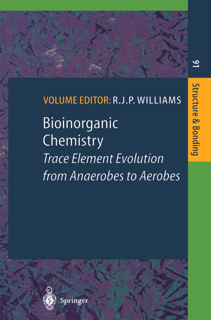 Titlebook: Bioinorganic Chemistry; Trace Element Evolut Michael J. Clarke,John B. Goodenough,Robert J. P. Book 1998 Springer-Verlag Berlin Heidelberg Titlebook: Bioinorganic Chemistry; Trace Element Evolut Michael J. Clarke,John B. Goodenough,Robert J. P. Book 1998 Springer-Verlag Berlin Heidelberg