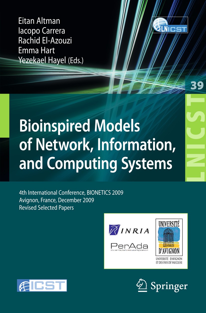 Titlebook: Bioinspired Models of Network, Information, and Computing Systems; 4th International Co Eitan Altman,Iacopo Carrera,Yezekael Hayel Conferen Titlebook: Bioinspired Models of Network, Information, and Computing Systems; 4th International Co Eitan Altman,Iacopo Carrera,Yezekael Hayel Conferen