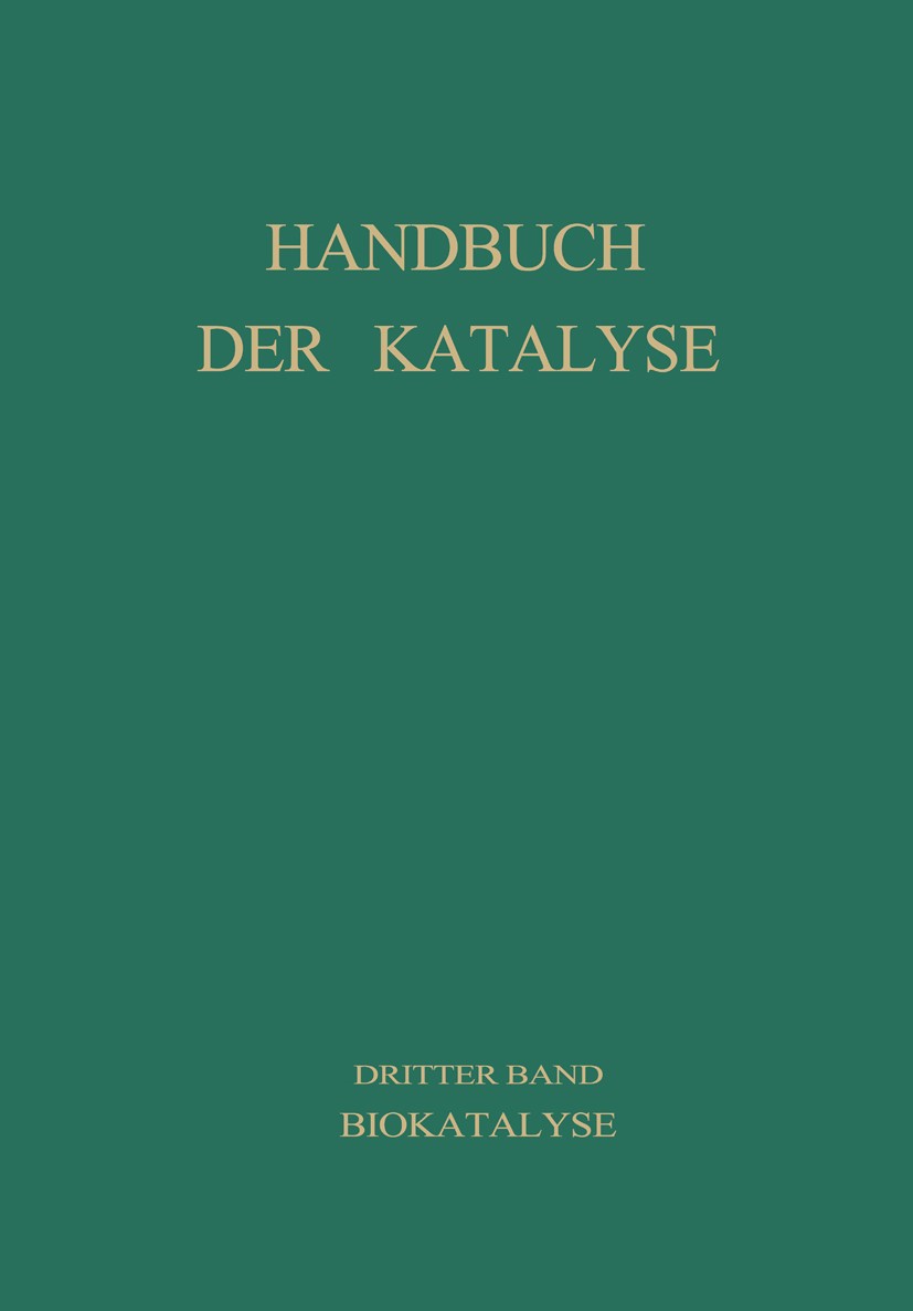 Titlebook: Biokatalyse; K. A. C. Elliott,H. J. Jakowatz,Ä. Weischer Book 1941 Springer-Verlag Wien 1941 Katalyse Titlebook: Biokatalyse; K. A. C. Elliott,H. J. Jakowatz,Ä. Weischer Book 1941 Springer-Verlag Wien 1941 Katalyse
