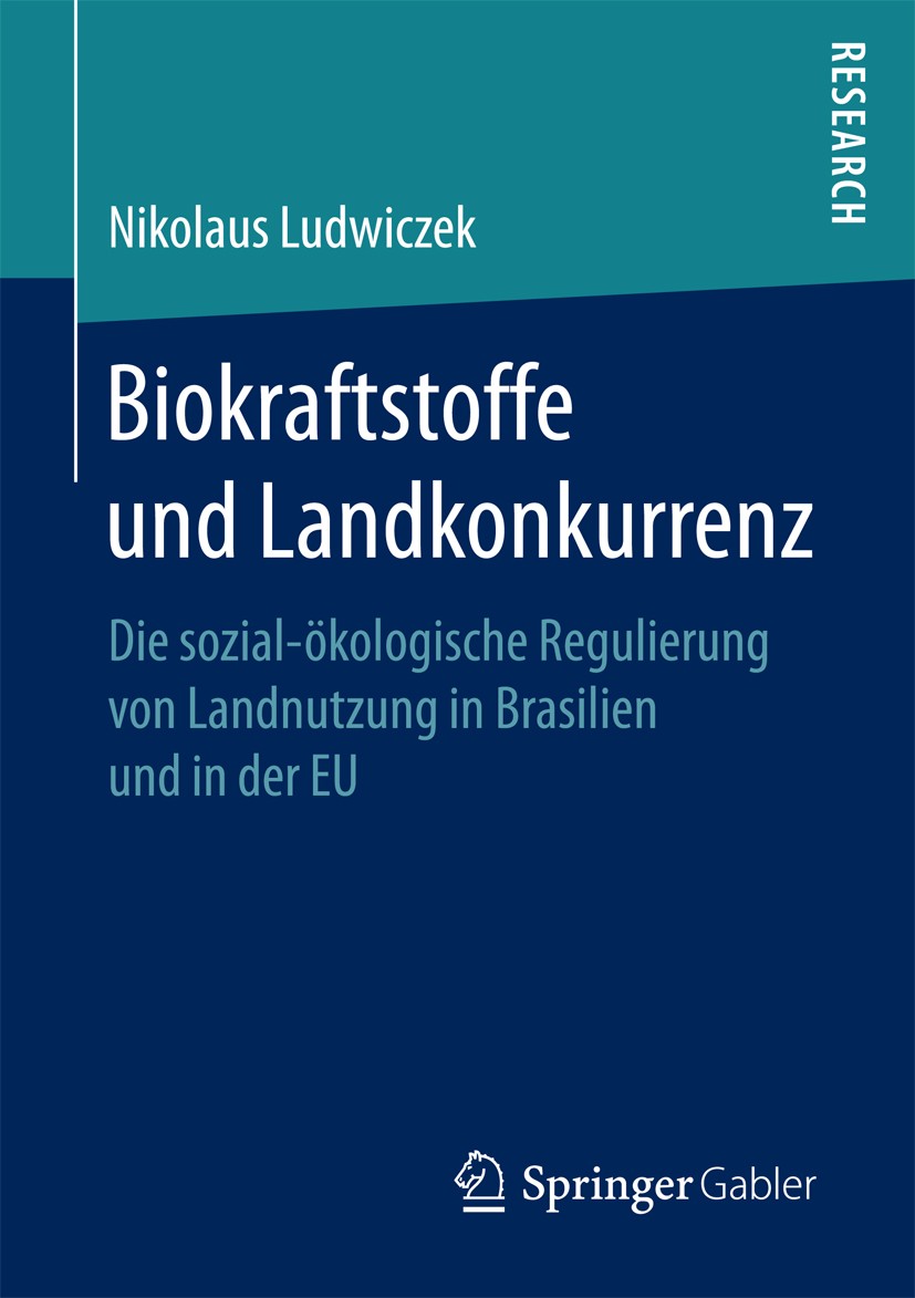 Titlebook: Biokraftstoffe und Landkonkurrenz; Die sozial-ökologisc Nikolaus Ludwiczek Book 2017 Springer Fachmedien Wiesbaden GmbH 2017 Bioenergie.Bio Titlebook: Biokraftstoffe und Landkonkurrenz; Die sozial-ökologisc Nikolaus Ludwiczek Book 2017 Springer Fachmedien Wiesbaden GmbH 2017 Bioenergie.Bio