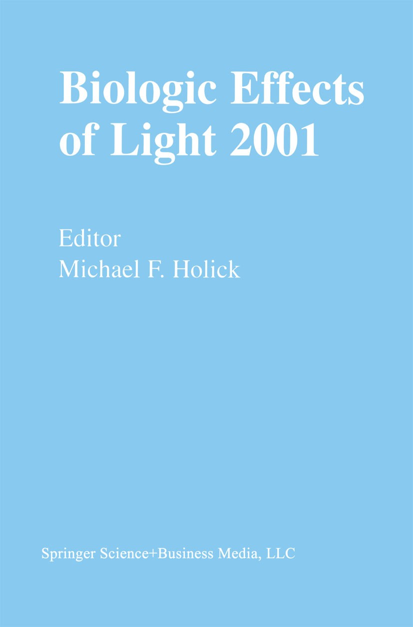 Titlebook: Biologic Effects of Light 2001; Proceedings of a Sym Michael F. Holick Conference proceedings 2002 Springer Science+Business Media New York Titlebook: Biologic Effects of Light 2001; Proceedings of a Sym Michael F. Holick Conference proceedings 2002 Springer Science+Business Media New York