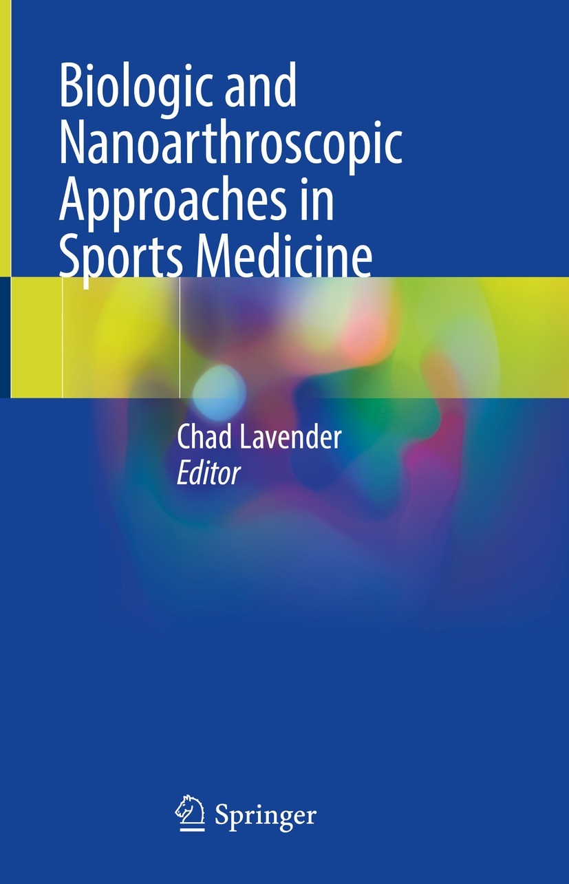 Titlebook: Biologic and Nanoarthroscopic Approaches in Sports Medicine; Chad Lavender Book 2021 The Editor(s) (if applicable) and The Author(s), unde Titlebook: Biologic and Nanoarthroscopic Approaches in Sports Medicine; Chad Lavender Book 2021 The Editor(s) (if applicable) and The Author(s), unde