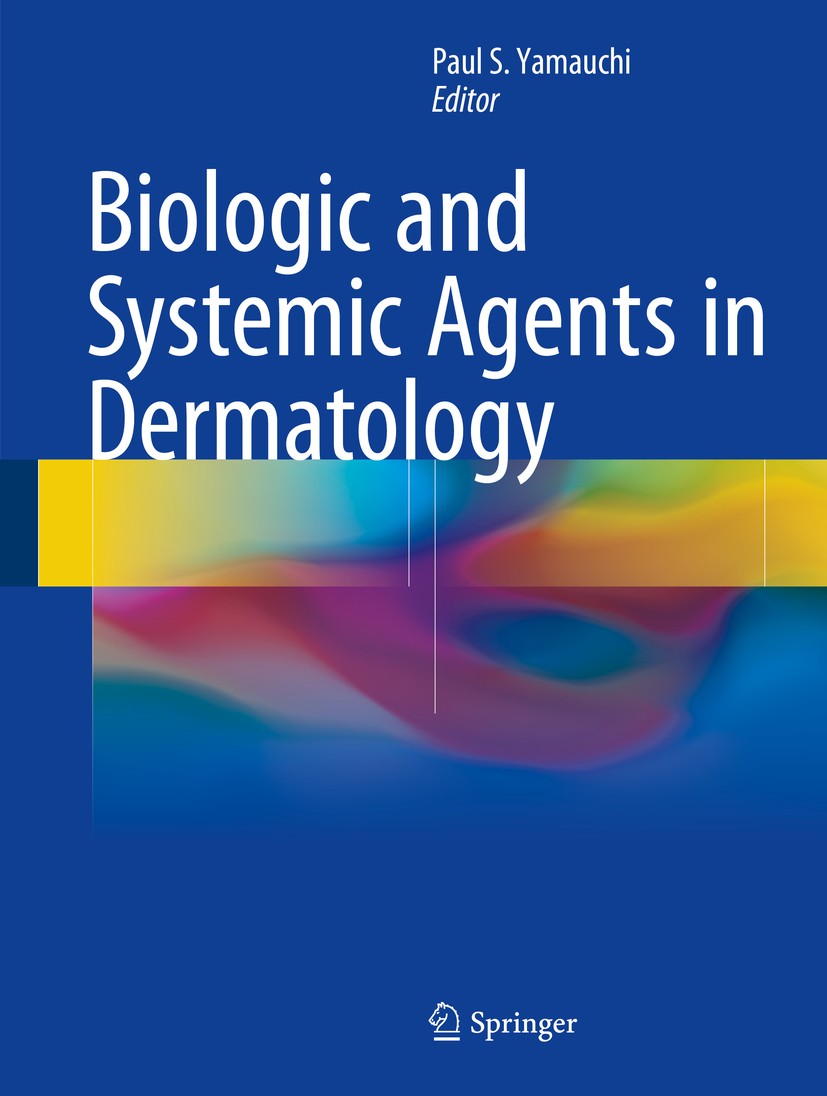 Titlebook: Biologic and Systemic Agents in Dermatology; Paul S. Yamauchi Book 2018 Springer International Publishing AG 2018 systemic dermatology.bio Titlebook: Biologic and Systemic Agents in Dermatology; Paul S. Yamauchi Book 2018 Springer International Publishing AG 2018 systemic dermatology.bio