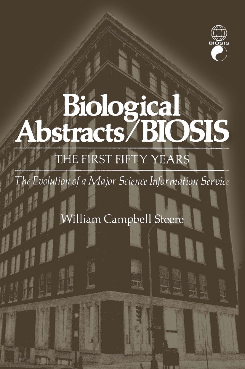 Titlebook: Biological Abstracts / BIOSIS; The First Fifty Year William Campbell Steere Book 1976 Biosciences Information Service of Biological Abstrac Titlebook: Biological Abstracts / BIOSIS; The First Fifty Year William Campbell Steere Book 1976 Biosciences Information Service of Biological Abstrac