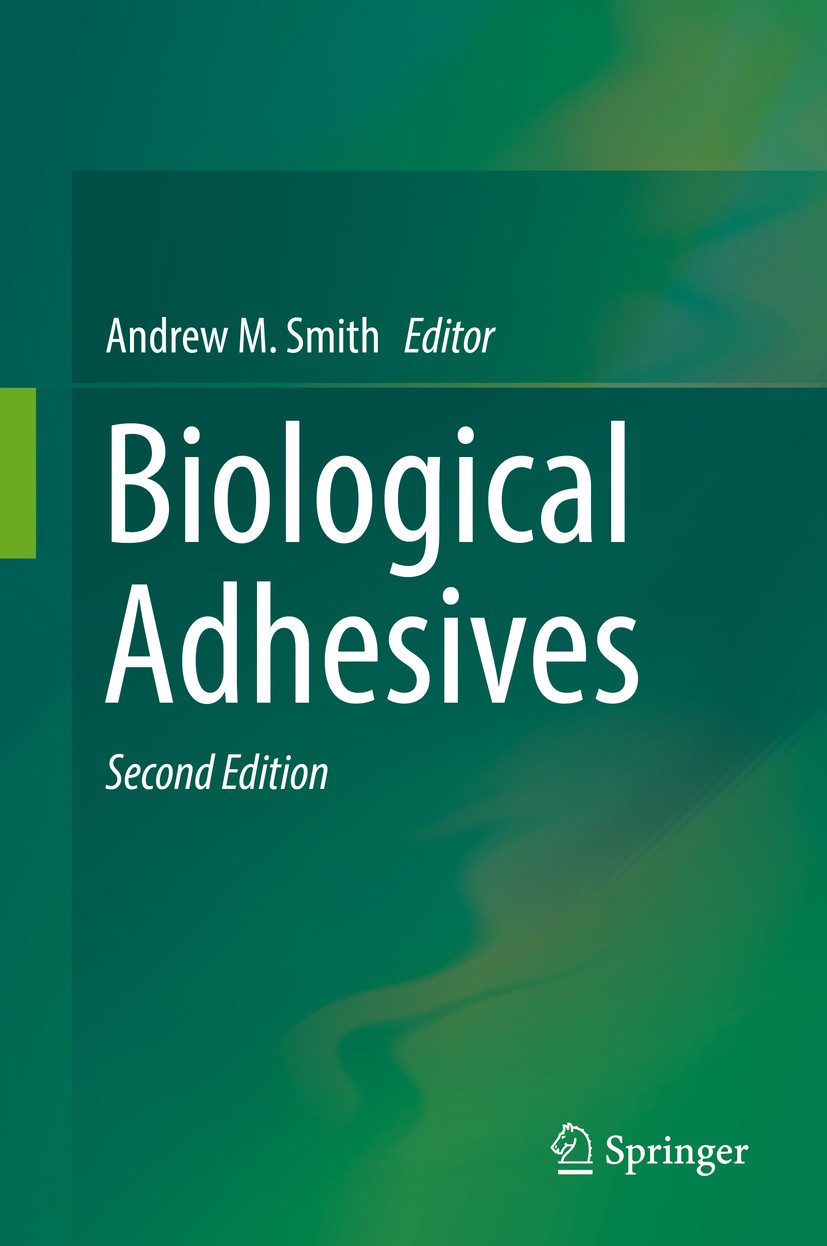 Titlebook: Biological Adhesives; Andrew M. Smith Book 2016Latest edition Springer International Publishing Switzerland 2016 Adhesion.Bioadhesive.Bioe Titlebook: Biological Adhesives; Andrew M. Smith Book 2016Latest edition Springer International Publishing Switzerland 2016 Adhesion.Bioadhesive.Bioe