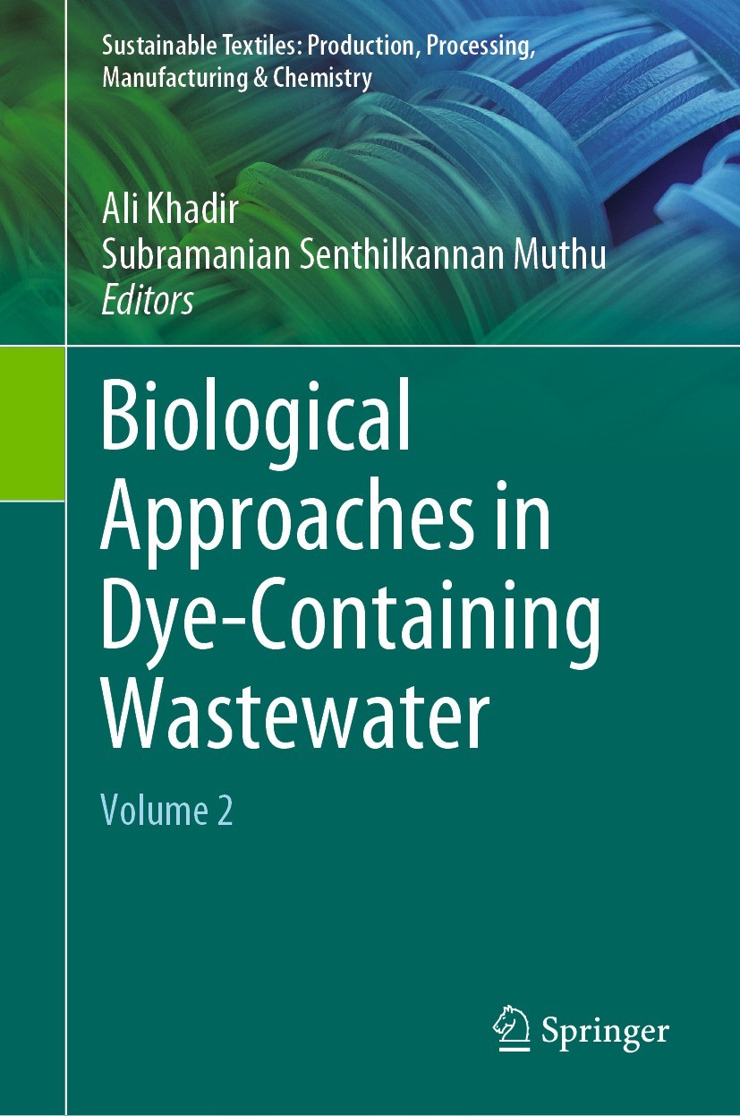 Titlebook: Biological Approaches in Dye-Containing Wastewater; Volume 2 Ali Khadir,Subramanian Senthilkannan Muthu Book 2022 The Editor(s) (if applica Titlebook: Biological Approaches in Dye-Containing Wastewater; Volume 2 Ali Khadir,Subramanian Senthilkannan Muthu Book 2022 The Editor(s) (if applica