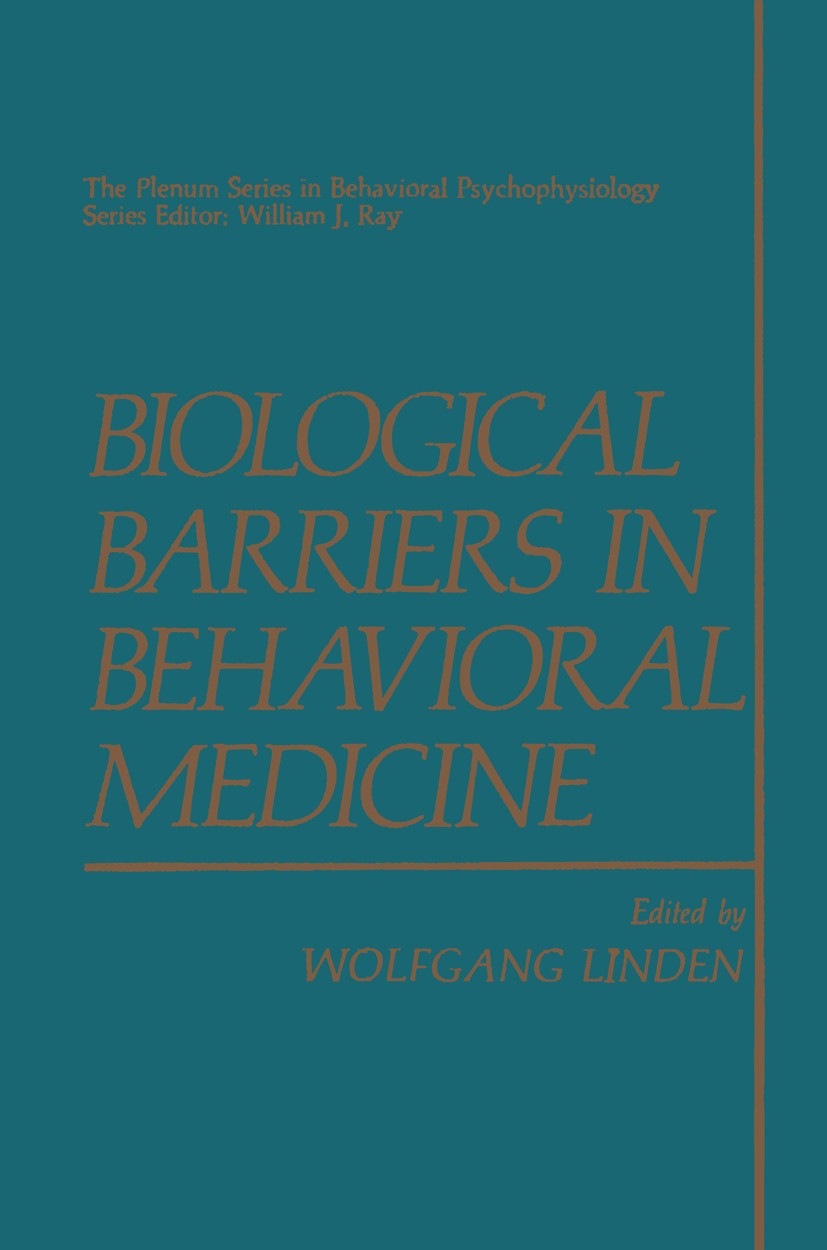 Titlebook: Biological Barriers in Behavioral Medicine; Wolfgang Linden Book 1988 Plenum Press, New York 1988 Biofeedback.Depression.Emotion.Intervent Titlebook: Biological Barriers in Behavioral Medicine; Wolfgang Linden Book 1988 Plenum Press, New York 1988 Biofeedback.Depression.Emotion.Intervent