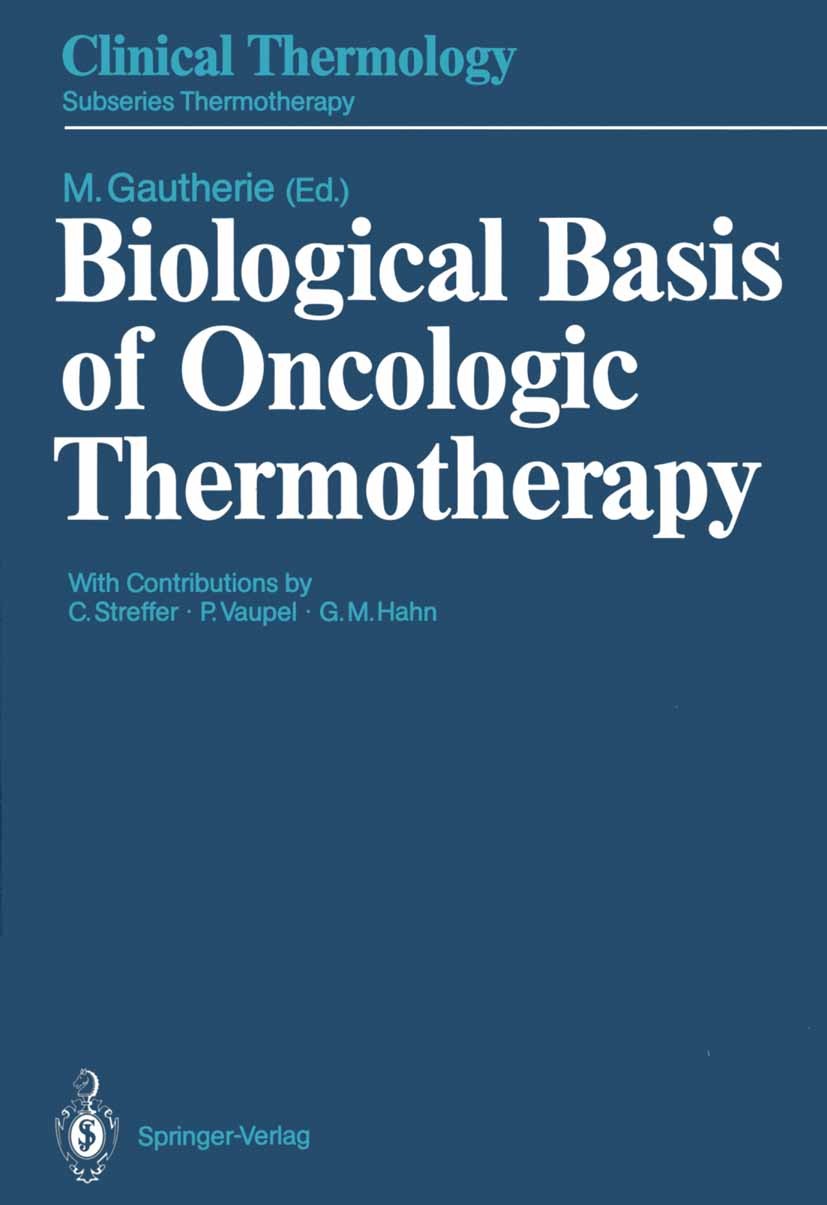 Titlebook: Biological Basis of Oncologic Thermotherapy; Michel Gautherie Book 1990 Springer-Verlag Berlin Heidelberg 1990 Tumor.cancer.cancer treatme Titlebook: Biological Basis of Oncologic Thermotherapy; Michel Gautherie Book 1990 Springer-Verlag Berlin Heidelberg 1990 Tumor.cancer.cancer treatme