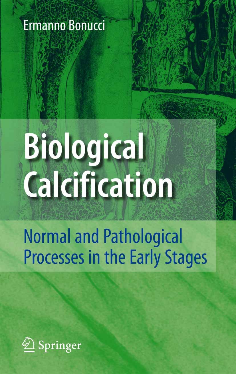 Titlebook: Biological Calcification; Normal and Pathologi Ermanno Bonucci Book 2007 Springer-Verlag Berlin Heidelberg 2007 Biological Mineralization.C Titlebook: Biological Calcification; Normal and Pathologi Ermanno Bonucci Book 2007 Springer-Verlag Berlin Heidelberg 2007 Biological Mineralization.C