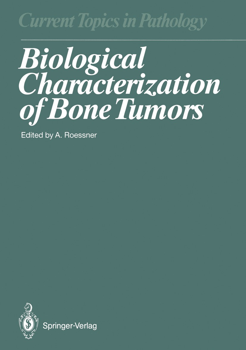 Titlebook: Biological Characterization of Bone Tumors; A. Roessner (Prof. Dr.) Book 1989 Springer-Verlag Berlin Heidelberg 1989 Tumor.bone.cell.class Titlebook: Biological Characterization of Bone Tumors; A. Roessner (Prof. Dr.) Book 1989 Springer-Verlag Berlin Heidelberg 1989 Tumor.bone.cell.class
