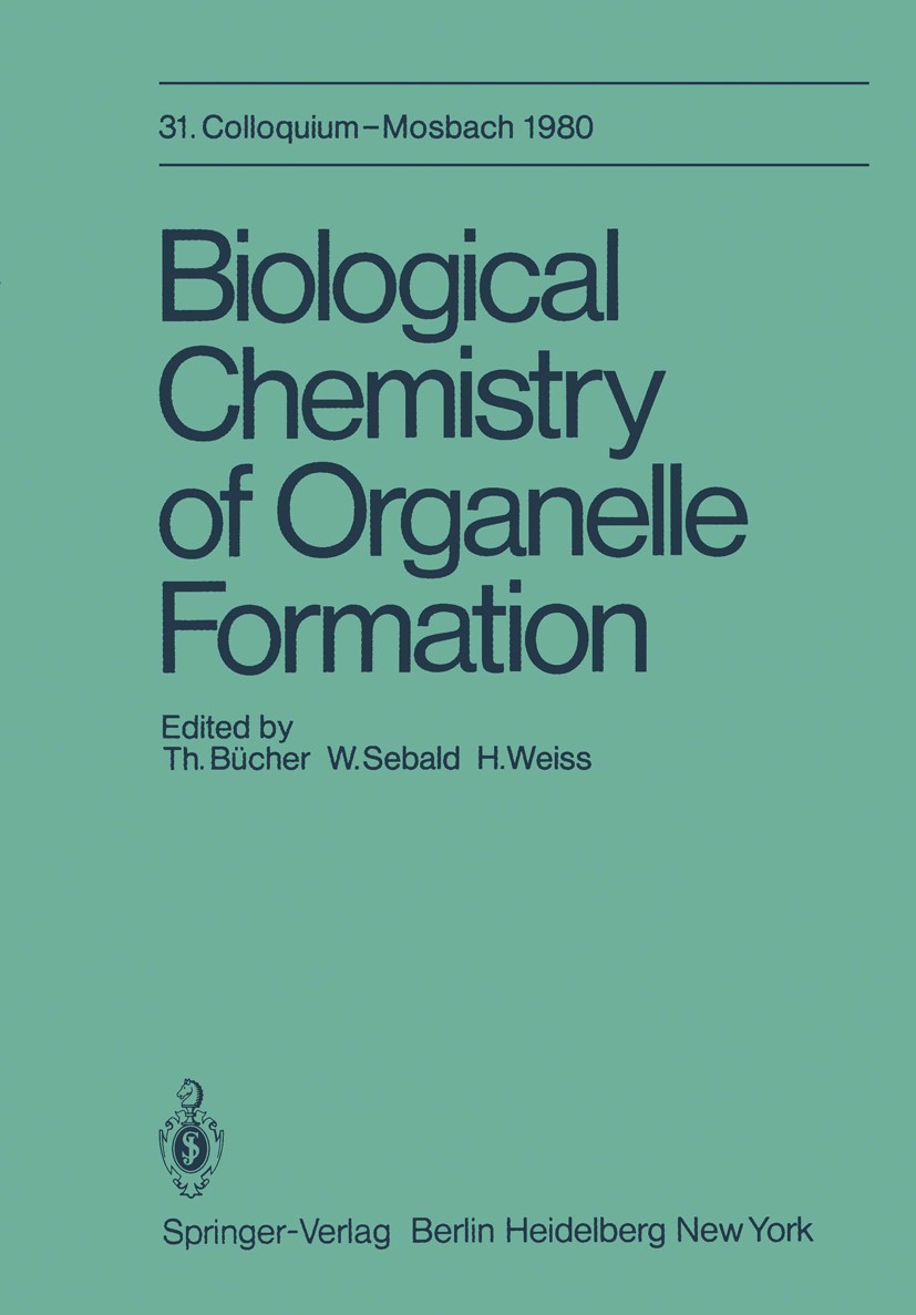 Titlebook: Biological Chemistry of Organelle Formation; 31. Colloquium, 14.- Th. Bücher,W. Sebald,H. Weiss Conference proceedings 1980 Springer-Verlag Titlebook: Biological Chemistry of Organelle Formation; 31. Colloquium, 14.- Th. Bücher,W. Sebald,H. Weiss Conference proceedings 1980 Springer-Verlag