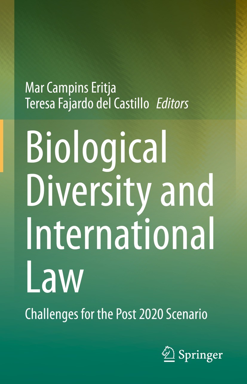Titlebook: Biological Diversity and International Law; Challenges for the P Mar Campins Eritja,Teresa Fajardo del Castillo Book 2021 The Editor(s) (if Titlebook: Biological Diversity and International Law; Challenges for the P Mar Campins Eritja,Teresa Fajardo del Castillo Book 2021 The Editor(s) (if