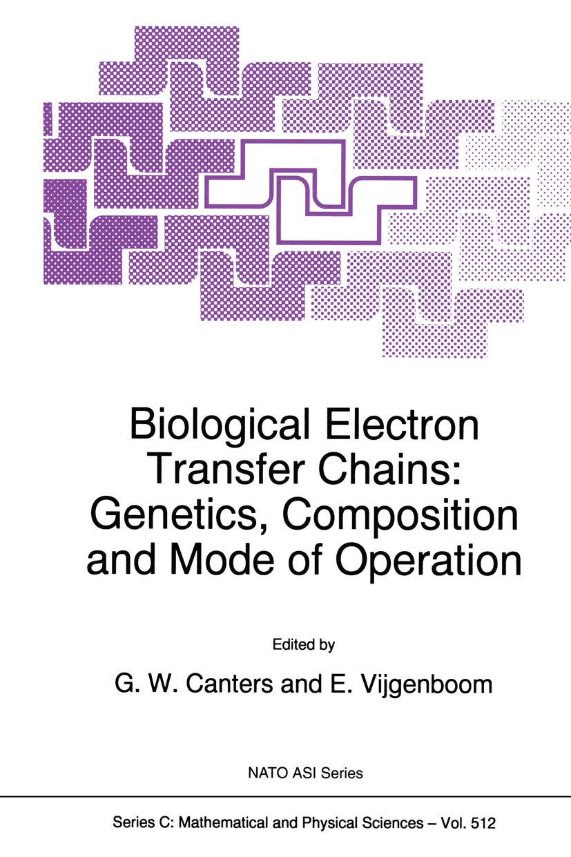 Titlebook: Biological Electron Transfer Chains: Genetics, Composition and Mode of Operation; G. W. Canters,E. Vijgenboom Book 1998 Springer Science+B Titlebook: Biological Electron Transfer Chains: Genetics, Composition and Mode of Operation; G. W. Canters,E. Vijgenboom Book 1998 Springer Science+B