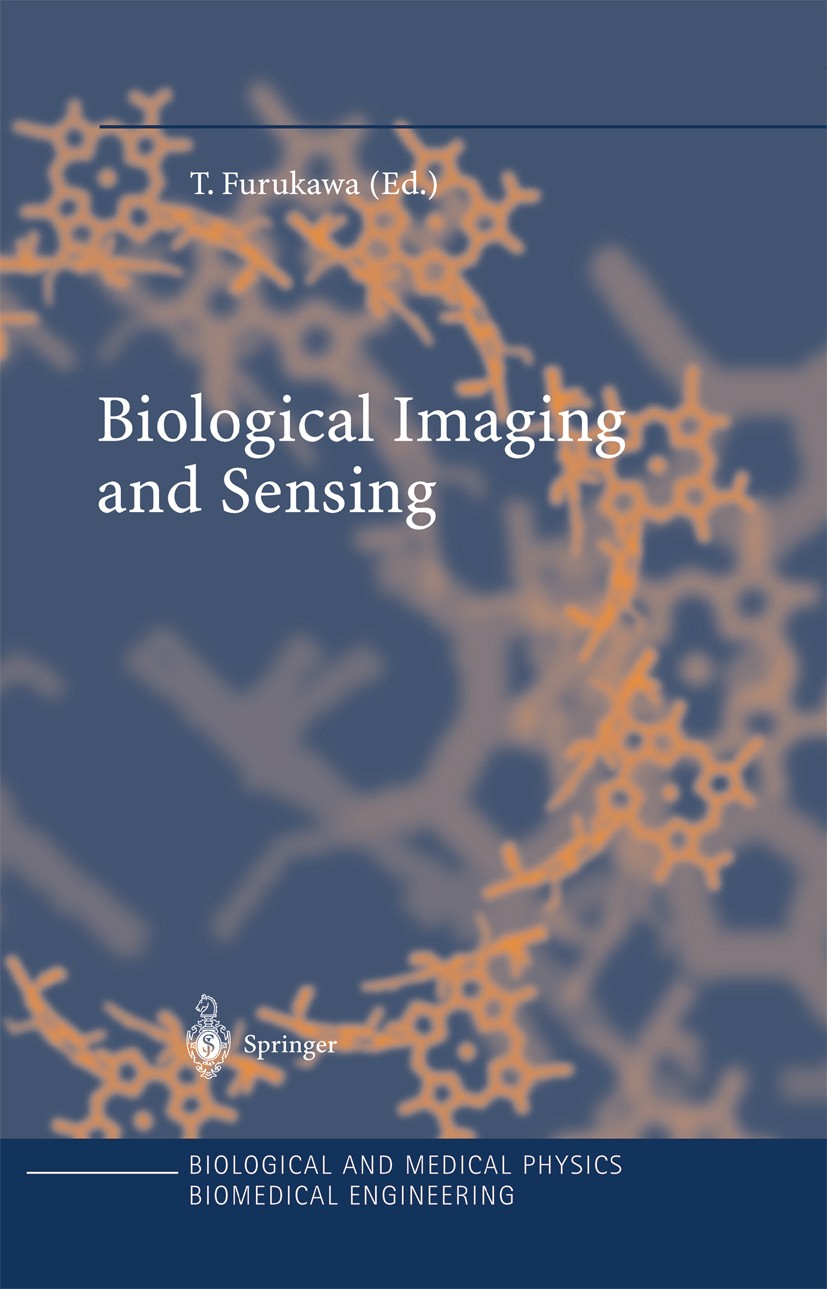 Titlebook: Biological Imaging and Sensing; Toshiyuki Furukawa (President Emeritus) Book 2004 Springer-Verlag Berlin Heidelberg 2004 ITO07.Transmissio Titlebook: Biological Imaging and Sensing; Toshiyuki Furukawa (President Emeritus) Book 2004 Springer-Verlag Berlin Heidelberg 2004 ITO07.Transmissio