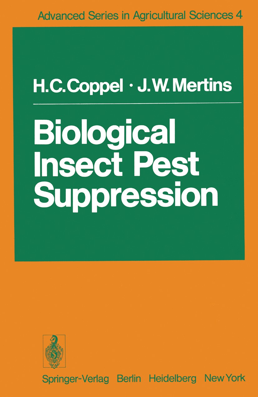 Titlebook: Biological Insect Pest Suppression; Harry C. Coppel,James W. Mertins Book 1977 Springer-Verlag Berlin · Heidelberg 1977 Coleoptera.Pathoge Titlebook: Biological Insect Pest Suppression; Harry C. Coppel,James W. Mertins Book 1977 Springer-Verlag Berlin · Heidelberg 1977 Coleoptera.Pathoge
