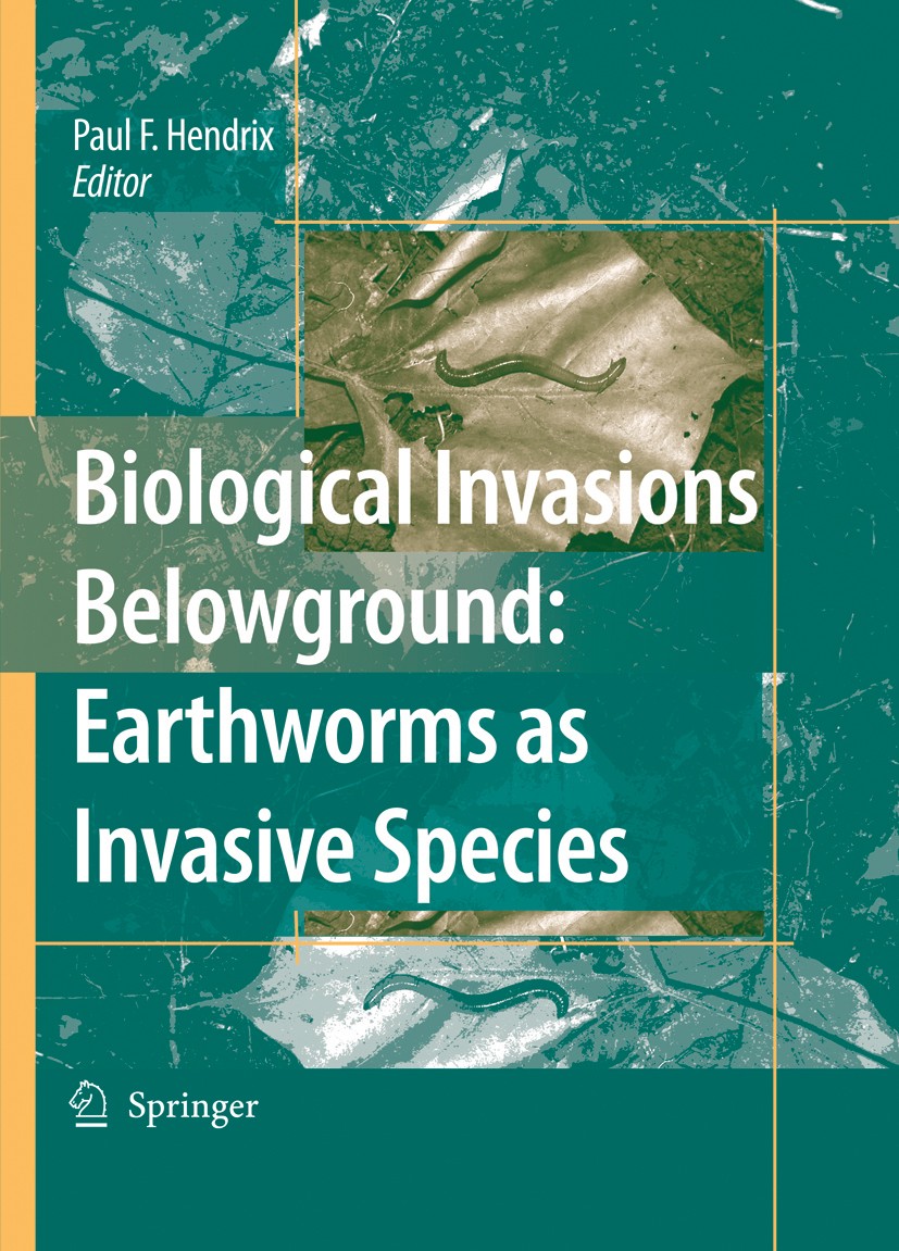 Titlebook: Biological Invasions Belowground: Earthworms as Invasive Species; Paul F. Hendrit Book 2006 Springer Science+Business Media B.V. 2006 Eart Titlebook: Biological Invasions Belowground: Earthworms as Invasive Species; Paul F. Hendrit Book 2006 Springer Science+Business Media B.V. 2006 Eart
