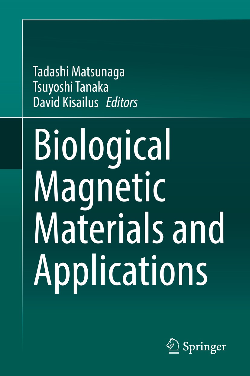 Titlebook: Biological Magnetic Materials and Applications; Tadashi Matsunaga,Tsuyoshi Tanaka,David Kisailus Book 2018 Springer Nature Singapore Pte L Titlebook: Biological Magnetic Materials and Applications; Tadashi Matsunaga,Tsuyoshi Tanaka,David Kisailus Book 2018 Springer Nature Singapore Pte L