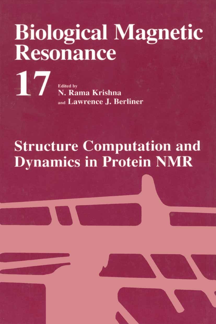 Titlebook: Structure Computation and Dynamics in Protein NMR; N. Rama Krishna,Lawrence J. Berliner Book 2002 Springer Science+Business Media New York Titlebook: Structure Computation and Dynamics in Protein NMR; N. Rama Krishna,Lawrence J. Berliner Book 2002 Springer Science+Business Media New York