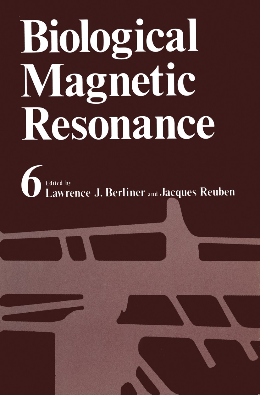 Titlebook: Biological Magnetic Resonance; Volume 6 Lawrence J. Berliner,Jacques Reuben Book 1984 Plenum Press, New York 1984 Diffusion.NMR.biological. Titlebook: Biological Magnetic Resonance; Volume 6 Lawrence J. Berliner,Jacques Reuben Book 1984 Plenum Press, New York 1984 Diffusion.NMR.biological.